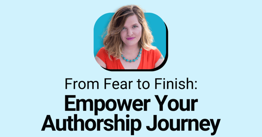 From Fear to Finish: Authorship Journey Live Event with Dr. Trista Edwards of Atmosphere Press